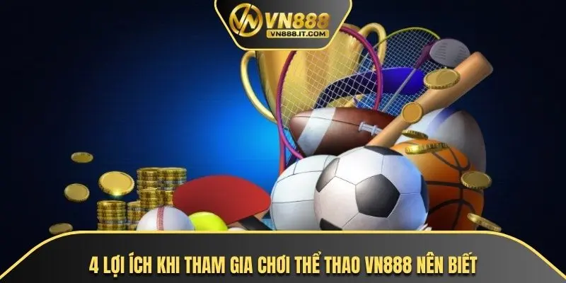 4 lợi ích khi tham gia chơi thể thao VN888 nên biết